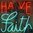 Have Faith Framed Silkscreen By Courty